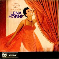 LENA HORNE GIVE THE LADY WHAT SHE WANTS