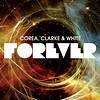 Corea, Clarke & White:Forever